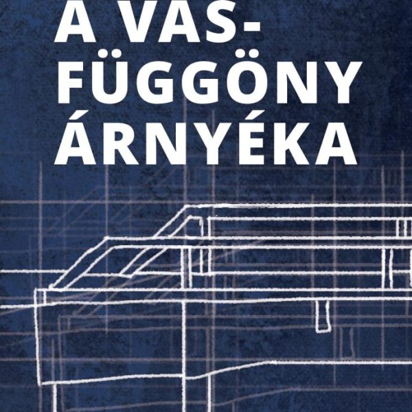 A VASFÜGGÖNY ÁRNYÉKA