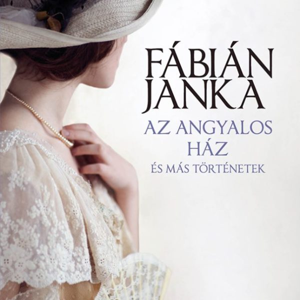 AZ ANGYALOS HÁZ ÉS MÁS TÖRTÉNETEK - FŰZÖTT