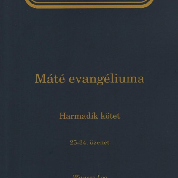 ÉLET-TANULMÁNY MÁTÉ EVANGÉLIUMA 3. KÖTET (25-34. ÜZENET)