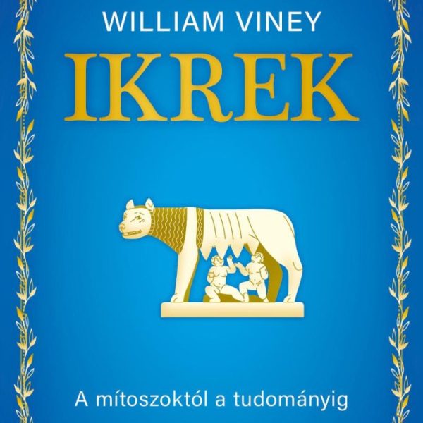 IKREK - A MÍTOSZOKTÓL A TUDOMÁNYIG