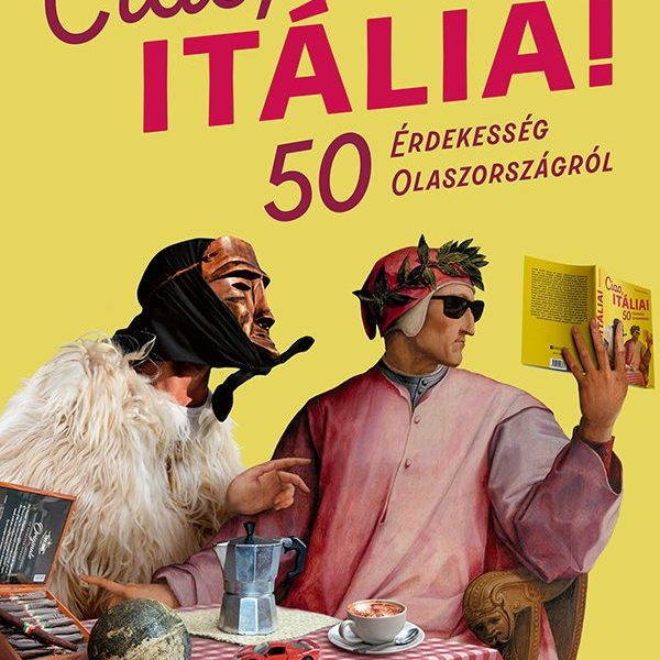 CIAO, ITÁLIA! - 50 ÉRDEKESSÉG OLASZORSZÁGRÓL