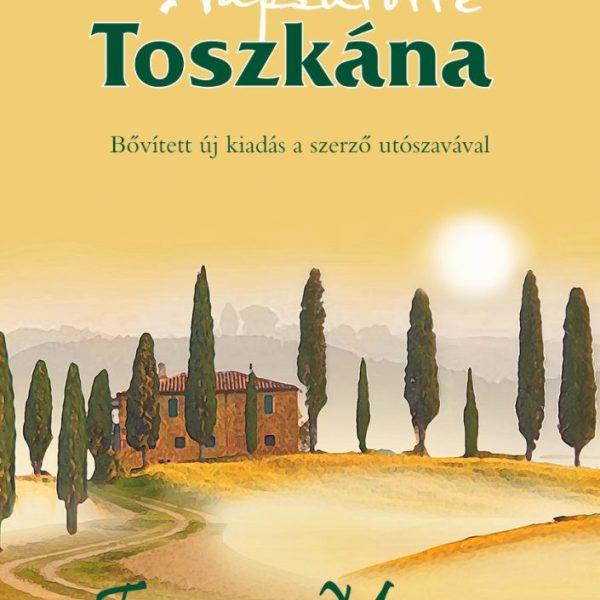 NAPSÜTÖTTE TOSZKÁNA - BŐVÍTETT KIADÁS! - FŰZÖTT