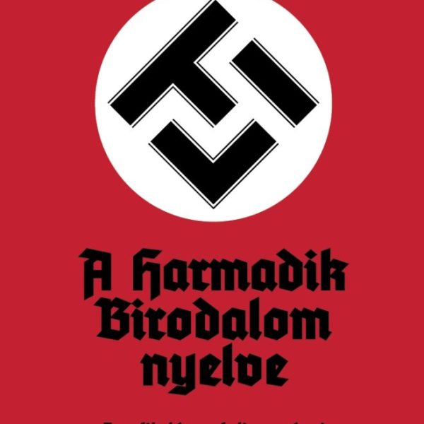 LTI - A HARMADIK BIRODALOM NYELVE - EGY FILOLÓGUS FELJEGYZÉSEI (HARMADIK KIADÁS)