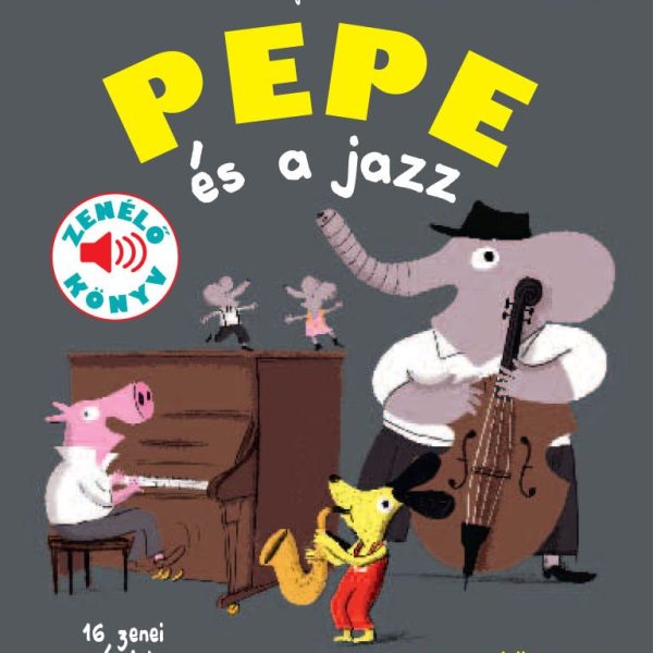 PEPE ÉS A JAZZ - ZENÉLŐ KÖNYV