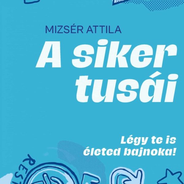 A SIKER TUSÁI - LÉGY TE IS ÉLETED BAJNOKA!