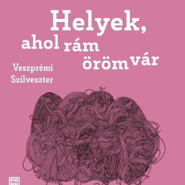 HELYEK, AHOL RÁM ÖRÖM VÁR