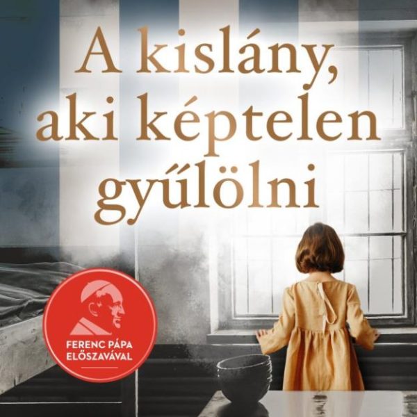 A KISLÁNY, AKI KÉPTELEN GYŰLÖLNI