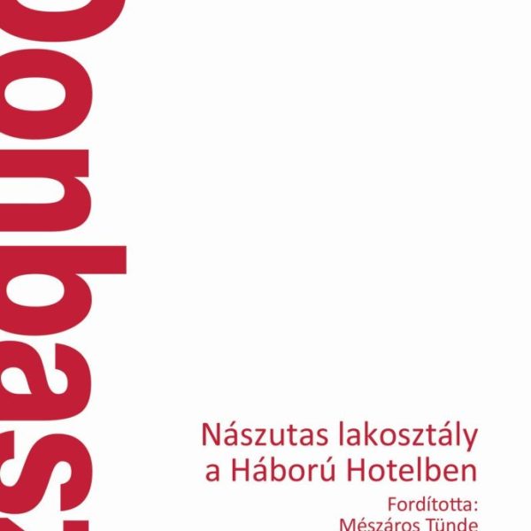 DONBASZ - NÁSZUTAS LAKOSZTÁLY A HÁBORÚ HOTELBEN