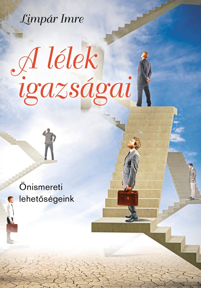A LÉLEK IGAZSÁGAI - ÖNISMERETI LEHETŐSÉGEINK