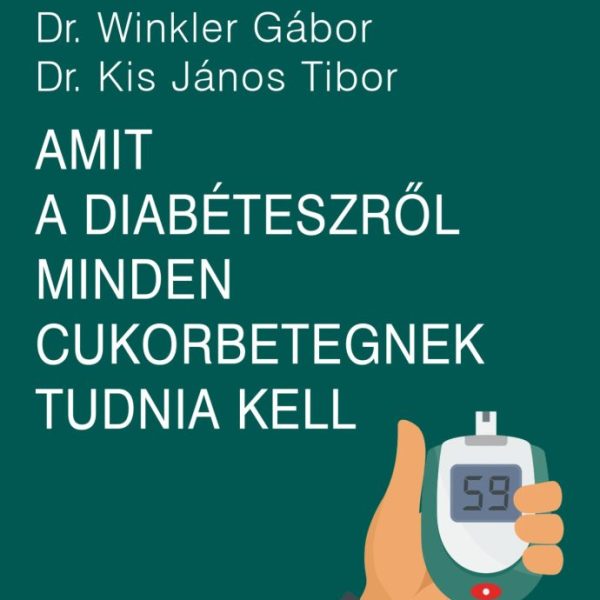 AMIT A DIABÉTESZRŐL MINDEN CUKORBETEGNEK TUDNIA KELL