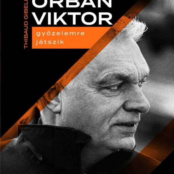 ORBÁN VIKTOR GYŐZELEMRE JÁTSZIK