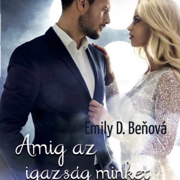 AMÍG AZ IGAZSÁG MINKET EL NEM VÁLASZT