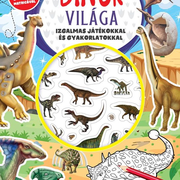DÍNÓK VILÁGA - IZGALMAS JÁTÉKOKKAL ÉS GYAKORLATOKKAL