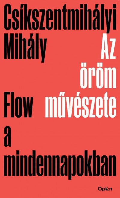 AZ ÖRÖM MŰVÉSZETE - FLOW A MINDENNAPOKBAN