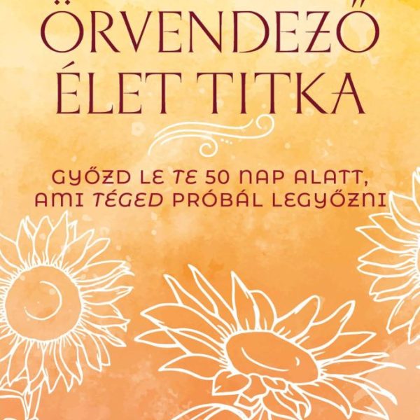 AZ ÖRVENDEZŐ ÉLET TITKA