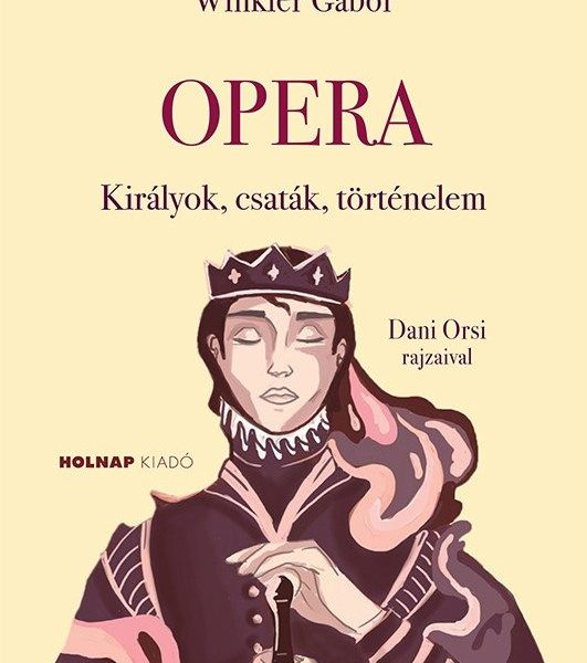 OPERA- KIRÁLYOK, CSATÁK, TÖRTÉNELEM