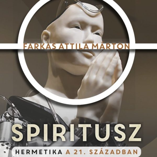 SPIRITUSZ - HERMETIKA A 21. SZÁZADBAN