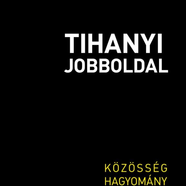 TIHANYI JOBBOLDAL - KÖZÖSSÉG, HAGYOMÁNY, SZABADSÁG