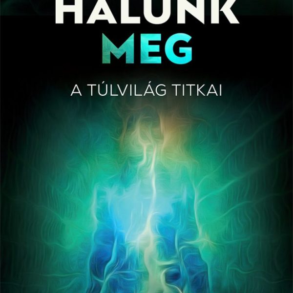 SOSE HALUNK MEG - A TÚLVILÁG TITKAI