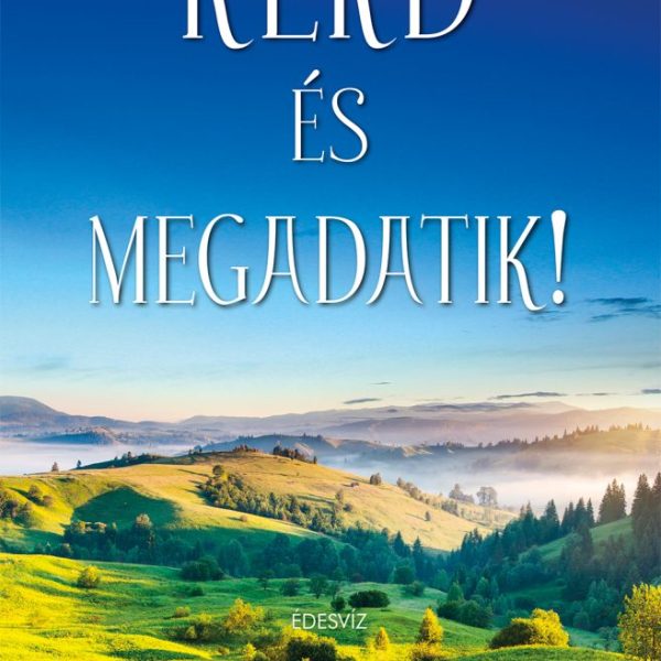 KÉRD ÉS MEGADATIK! - FŰZÖTT