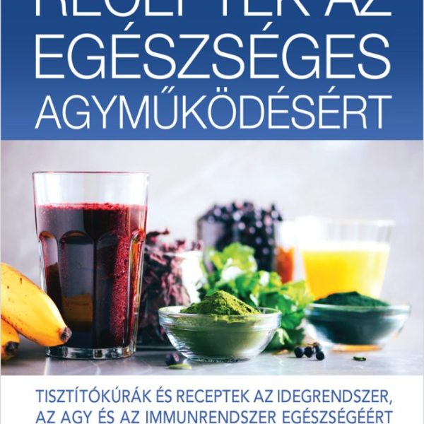 RECEPTEK AZ EGÉSZSÉGES AGYMŰKÖDÉSÉRT