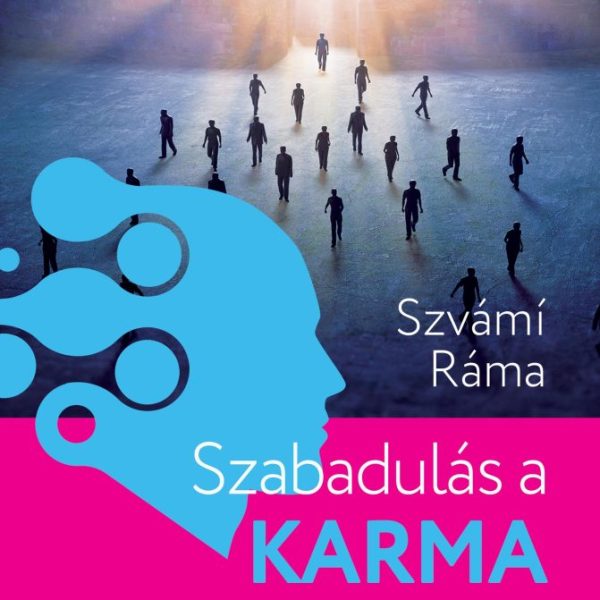 SZABADULÁS A KARMA KÖTELÉKÉBŐL