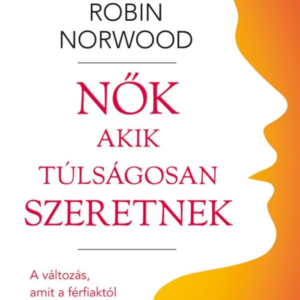 NŐK, AKIK TÚLSÁGOSAN SZERETNEK
