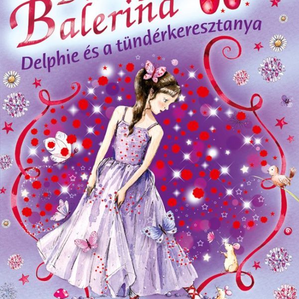 BŰBÁJOS BALERINA 5. - DELPHIE ÉS A TÜNDÉRKERESZTANYA