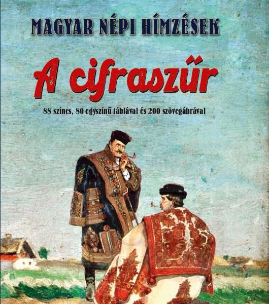 A CIFRASZŰR - MAGYAR NÉPI HÍMZÉSEK