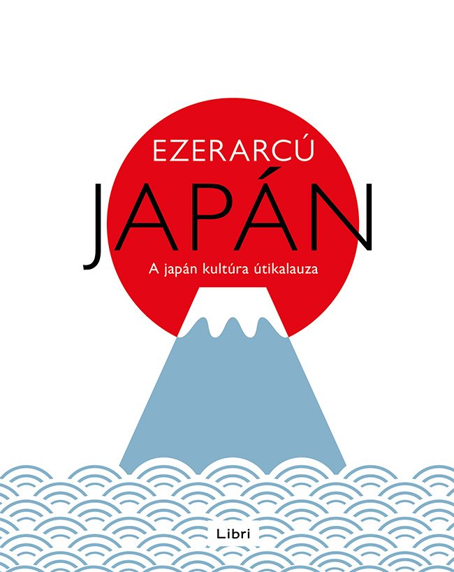 EZERARCÚ JAPÁN - A JAPÁN KULTÚRA ÚTIKALAUZA