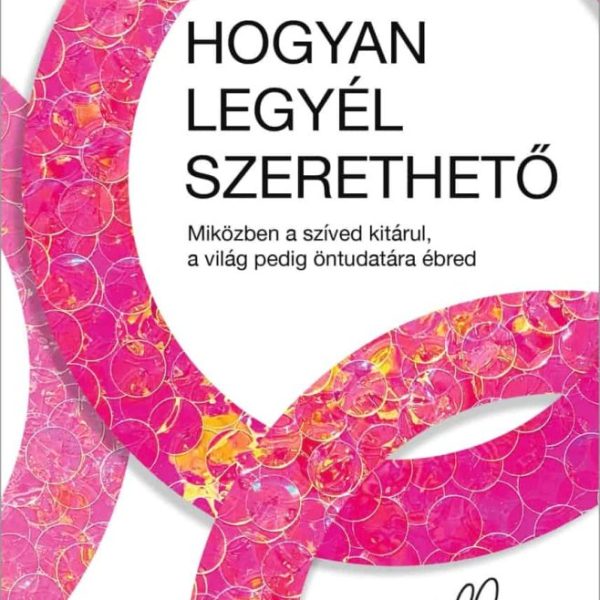 HOGYAN LEGYÉL SZERETHETŐ