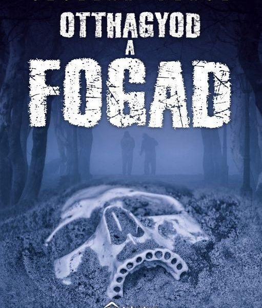 OTTHAGYOD A FOGAD