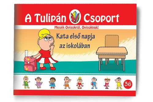 KATA ELSŐ NAPJA AZ ISKOLÁBAN - A TULIPÁN CSOPORT
