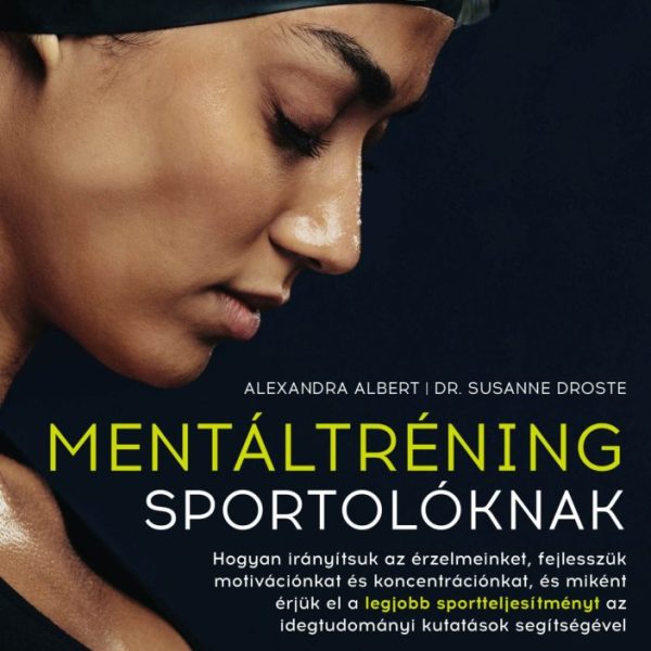 MENTÁLTRÉNING SPORTOLÓKNAK - HOGYAN ÉRJÜK EL A LEGJOBB SPORTTELJESÍTMÉNYT?