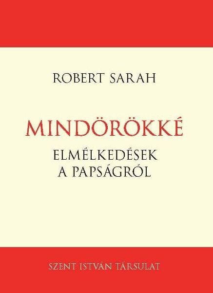 MINDÖRÖKKÉ - ELMÉLKEDÉSEK A PAPSÁGRÓL