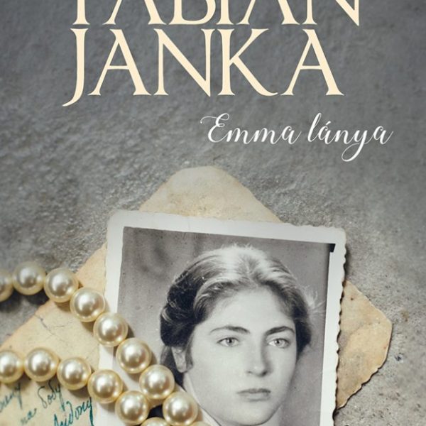 EMMA LÁNYA - EMMA ÉVSZÁZADA TRILÓGIA HARMADIK KÖTETE