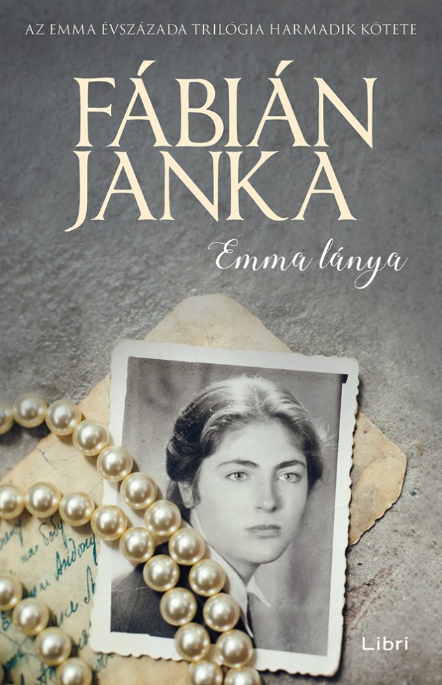 EMMA LÁNYA - EMMA ÉVSZÁZADA TRILÓGIA HARMADIK KÖTETE