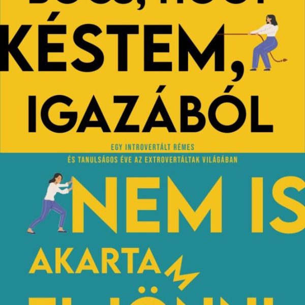 BOCS, HOGY KÉSTEM, IGAZÁBÓL NEM IS AKARTAM ELJÖNNI