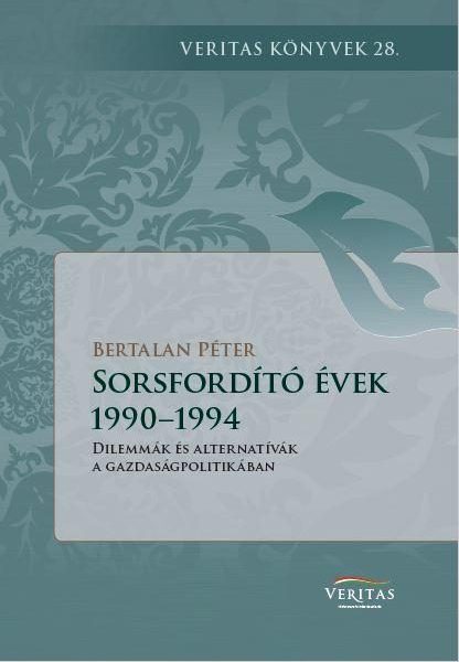 SORSFORDÍTÓ ÉVEK 19901994. DILEMMÁK ÉS ALTERNATÍVÁK A GAZDASÁGPOLITIKÁBAN