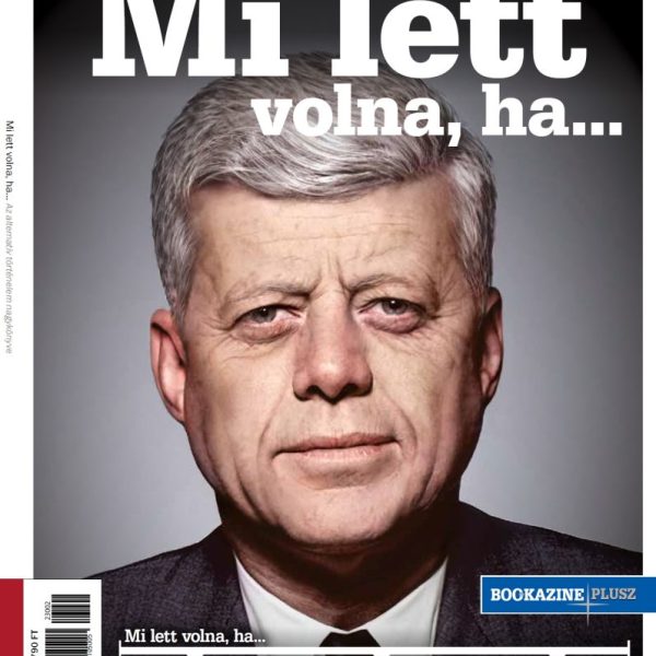 MI LETT VOLNA, HA... - BOOKAZINE PLUSZ (AZ ALTERNATÍV TÖRTÉNELEM NAGYKÖNYE)