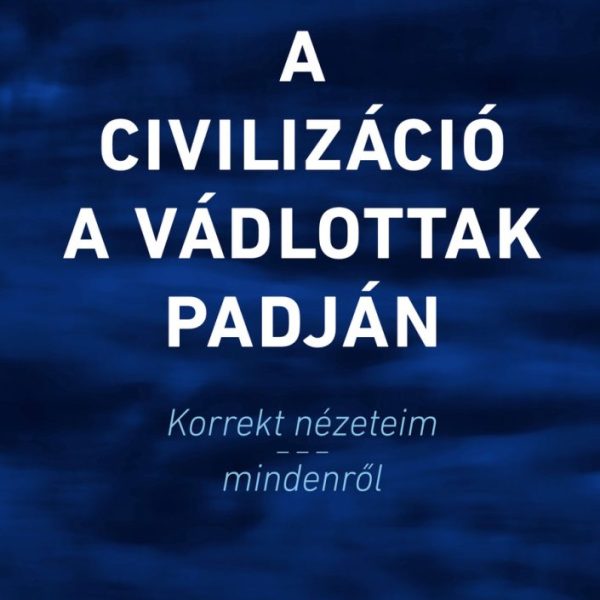 A CIVILIZÁCIÓ A VÁDLOTTAK PADJÁN