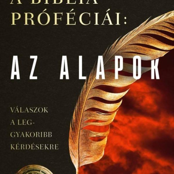 A BIBLIA PRÓFÉCIÁI: AZ ALAPOK