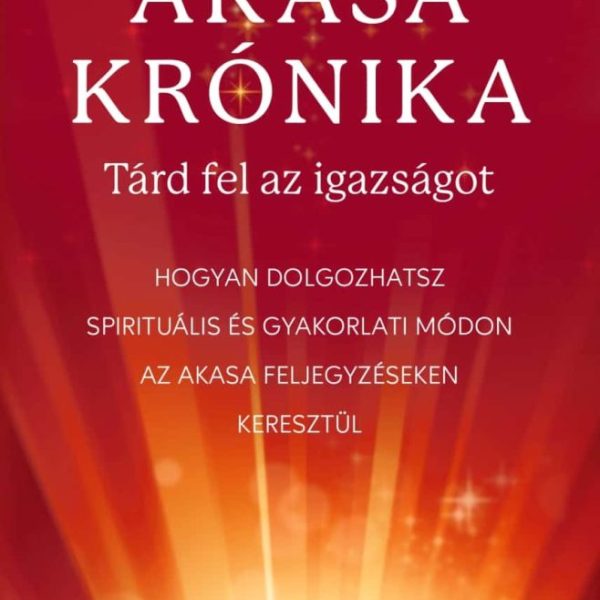AKASA-KRÓNIKA - TÁRD FEL AZ IGAZSÁGOT