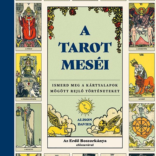 A TAROT MESÉI - ISMERD MEG A KÁRTYALAPOK MÖGÖTT REJLŐ TÖRTÉNETEKET