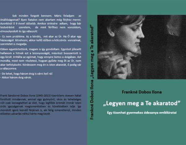 LEGYEN MEG A TE AKARATOD - EGY TIZENHAT GYERMEKES ÉDESANYA EMLÉKIRATAI