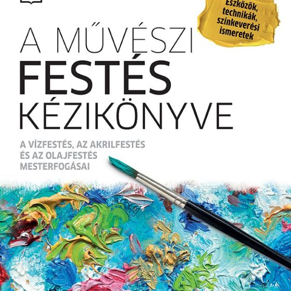 A MŰVÉSZI FESTÉS KÉZIKÖNYVE