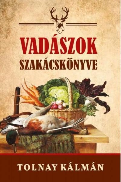 VADÁSZOK SZAKÁCSKÖNYVE