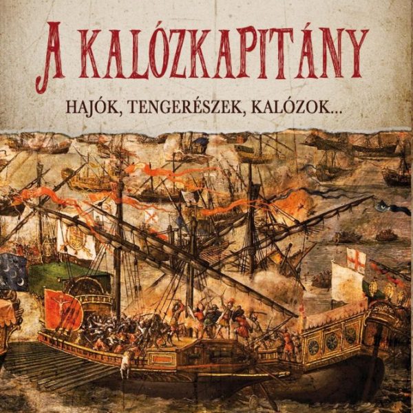 A KALÓZKAPITÁNY - HAJÓK, TENGERÉSZEK, KALÓZOK...
