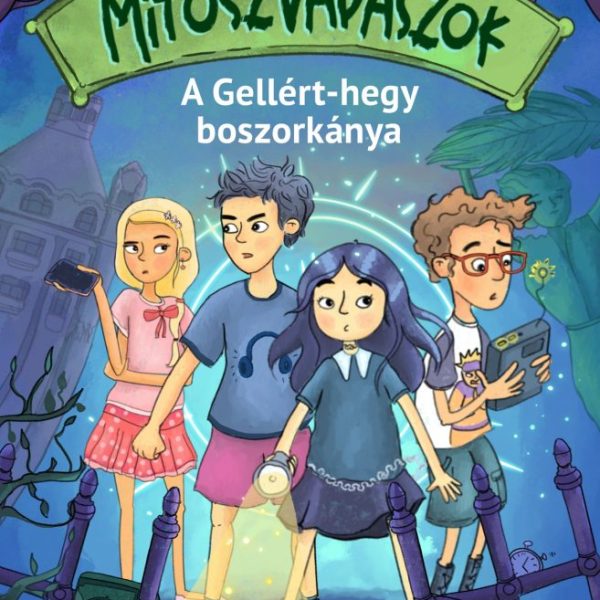 MÍTOSZVADÁSZOK 1. - A GELLÉRT-HEGY BOSZORKÁNYA