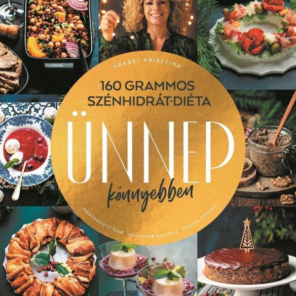 160 GRAMMOS SZÉNHIDRÁTDIÉTA - ÜNNEP KÖNNYEBBEN